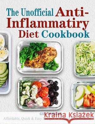 The Unofficial Anti-Inflammatory Diet Cookbook: Affordable, Quick & Easy Recipes to Reduce Inflammation Perkins, Guy 9781802446012 Ginger Hultin - książka