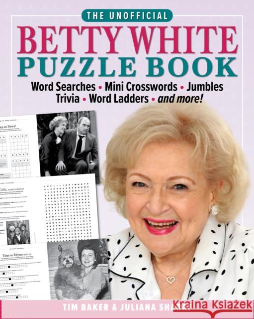 The Unofficial Betty White Puzzle Book: Word  Searches – Mini Crosswords – Jumbles – Trivia – Word Ladders – And more! Juliana Sharaf 9781956403336 Media Lab Books - książka