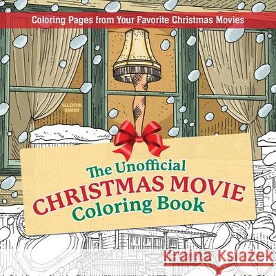 The Unofficial Christmas Movie Coloring Book: Coloring Pages from Your Favorite Christmas Movies Valentin Ramon 9781646048540 Ulysses Press - książka