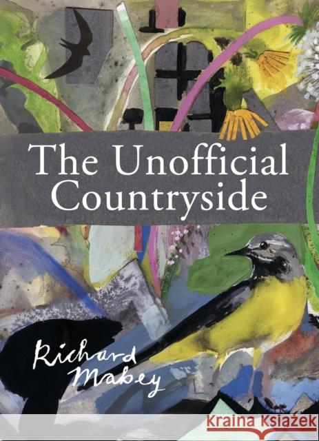 The Unofficial Countryside Richard Mabey 9781908213938 Little Toller Books - książka
