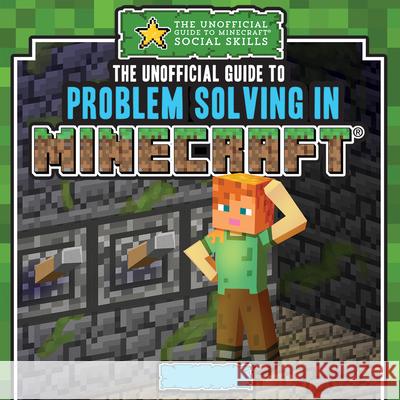 The Unofficial Guide to Problem Solving in Minecraft(r) Jill Keppeler 9781499452945 PowerKids Press - książka