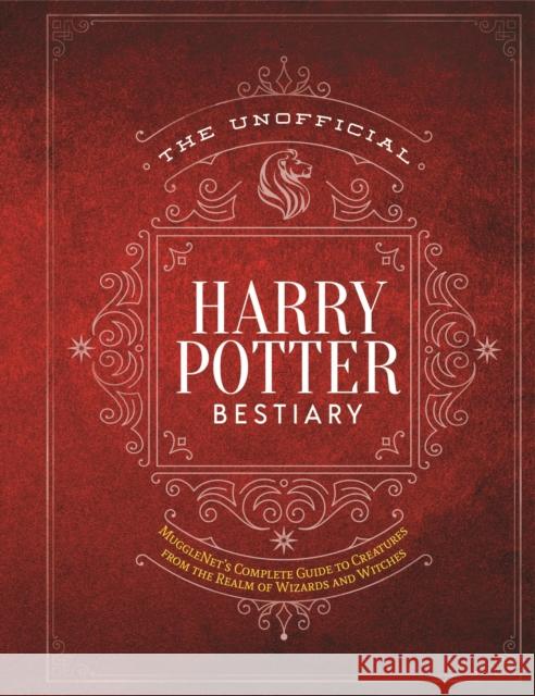 The Unofficial Harry Potter Bestiary: MuggleNet's Complete Guide to the Fantastic Creatures of the Wizarding World The Editors of MuggleNet 9781948174671 Media Lab Books - książka