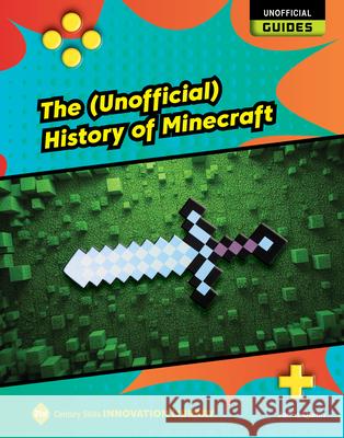 The (Unofficial) History of Minecraft Josh Gregory 9781668974858 Cherry Lake Publishing - książka