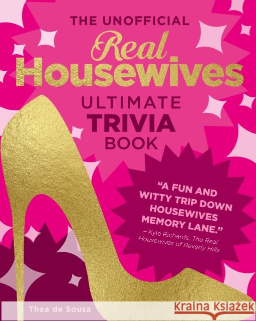 The Unofficial Real Housewives Ultimate Trivia Book Thea de Sousa 9780760383124 Quarto Publishing Group USA Inc - książka