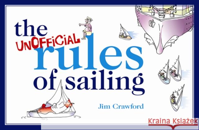 The Unofficial Rules of Sailing James Crawford 9781408126776 Adlard Coles Nautical Press - książka