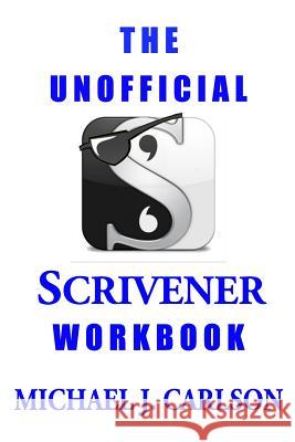 The Unofficial Scrivener Workbook M. J. Carlson 9781530582723 Createspace Independent Publishing Platform - książka