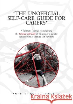 The unofficial self-care guide for carers Annette Koshti-Richman 9781913179991 Consilience Media - książka