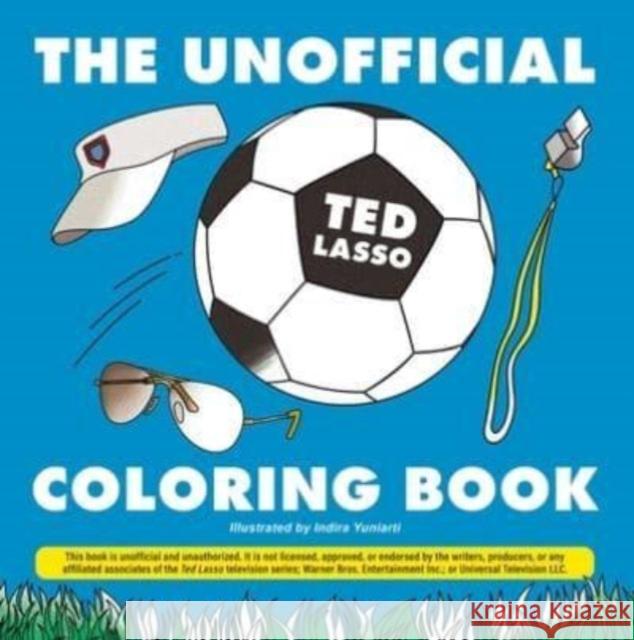 The Unofficial Ted Lasso Coloring Book Indira Yuniarti 9781507220962 Adams Media Corporation - książka