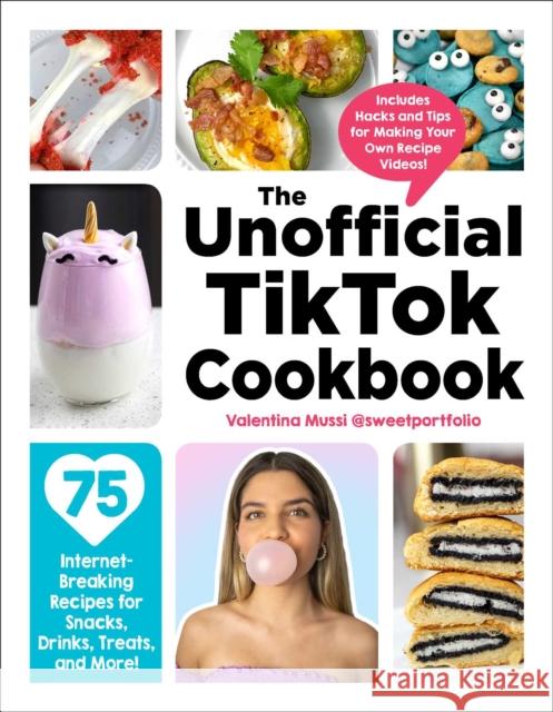 The Unofficial TikTok Cookbook: 75 Internet-Breaking Recipes for Snacks, Drinks, Treats, and More! Valentina Mussi 9781507215852 Adams Media Corporation - książka