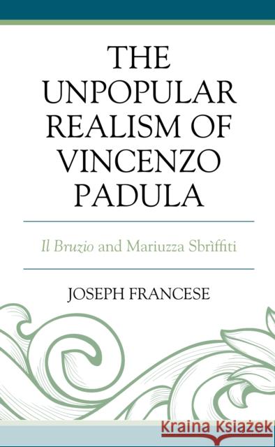 The Unpopular Realism of Vincenzo Padula: Il Bruzio and Mariuzza Sbrìffiti Francese, Joseph 9781683933328 Fairleigh Dickinson University Press - książka