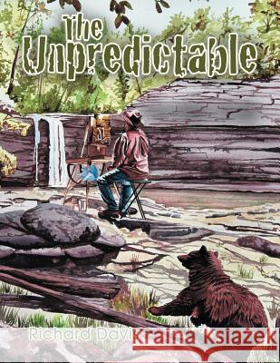 The Unpredictable Richard Davis 9781449781071 WestBow Press - książka