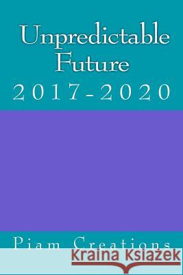 The Unpredictable Future Piam Creations 9781544746975 Createspace Independent Publishing Platform - książka