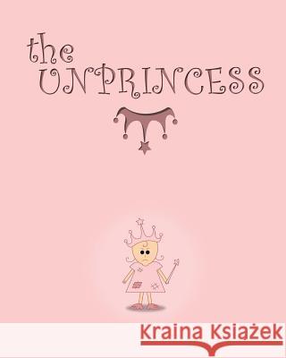 The Unprincess: A bedtime story for kids. Johnson, Deacon S. 9781460929148 Createspace - książka