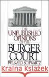 The Unpublished Opinions of the Burger Court Bernard Schwartz 9780195053173 Oxford University Press