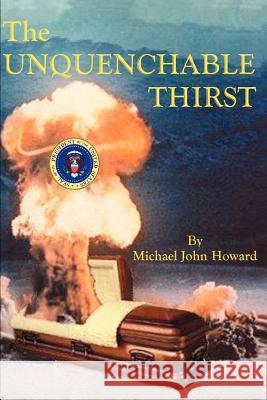 The Unquenchable Thirst Michael John Howard 9780595133840 Writers Club Press - książka
