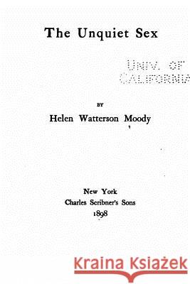 The Unquiet Sex Helen Watterson Moody 9781534880689 Createspace Independent Publishing Platform - książka