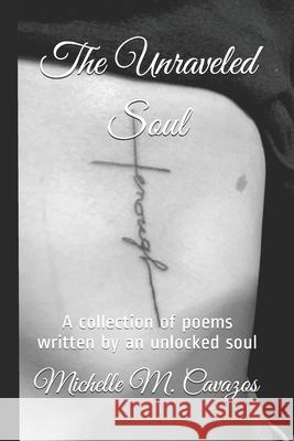 The Unraveled Soul Michelle Marie Cavazos 9781709727245 Independently Published - książka