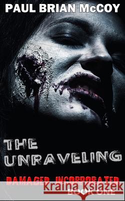 The Unraveling: Damaged Incorporated, Book One Paul Brian McCoy 9781530051151 Createspace Independent Publishing Platform - książka