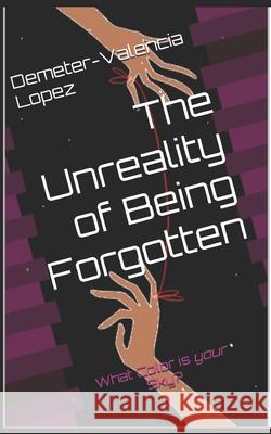 The Unreality of Being Forgotten Demeter-Valencia Lopez   9798218955045 R. R. Bowker - książka