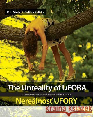 The Unreality of UFORA / Nerealnost' UFORY: Notes on Contemporary Art Polivka, Dalibor 9781500473471 Createspace - książka