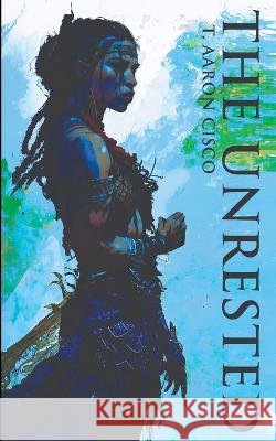 The Unrested T Aaron Cisco   9798392691852 Independently Published - książka