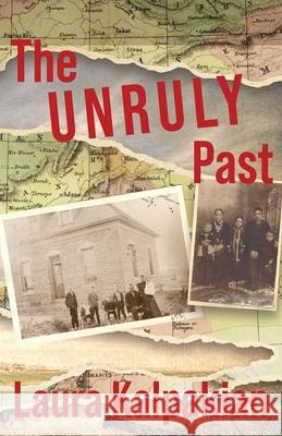 The Unruly Past: A Memoir Laura Kalpakian 9780997210279 Paint Creek Press - książka