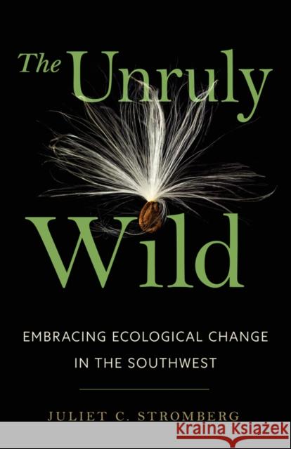 The Unruly Wild Juliet C. Stromberg 9780816556267 University of Arizona Press - książka