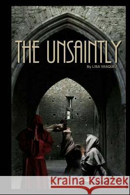 The Unsaintly Lisa Vasquez 9781461031086 Createspace - książka
