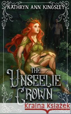 The Unseelie Crown Kathryn Ann Kingsley 9798760332370 Independently Published - książka