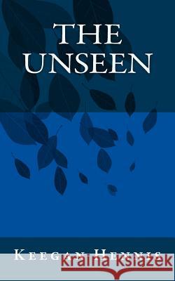 The Unseen Keegan Hennis 9781500987879 Createspace - książka