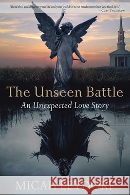 The Unseen Battle: An Unexpected Love Story Micah Leydorf 9780989469272 Highlands Publishing, LLC - książka