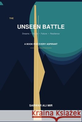 The Unseen Battle: Dreams.Failure.Resilience Mir, Sarwar Ali 9798170237357 Independently Published - książka