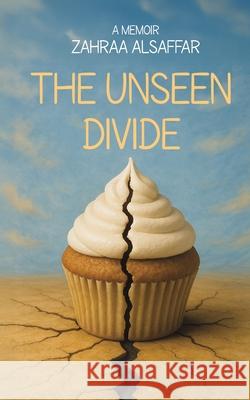 The Unseen Divide Zahraa Alsaffar 9789948679813 Austin MacAuley Publishers Fze - książka
