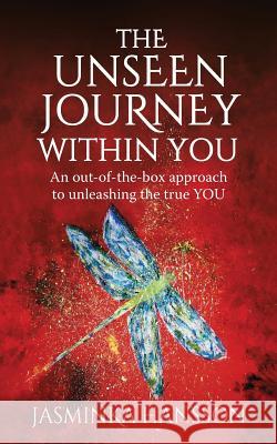 The Unseen Journey Within You: An out-of-the-box approach to unleashing the true YOU Hansson, Jasminka 9781784521332 Panoma Press - książka