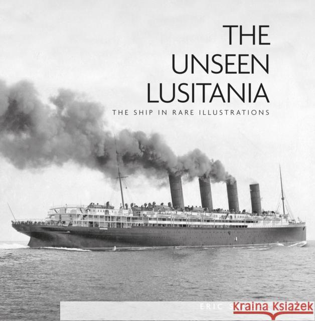 The Unseen Lusitania: The Ship in Rare Illustrations Eric Sauder 9780750998871 The History Press Ltd - książka