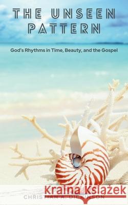 The Unseen Pattern A. Dickinson 9781965741429 Learning Engineered Publishing - książka