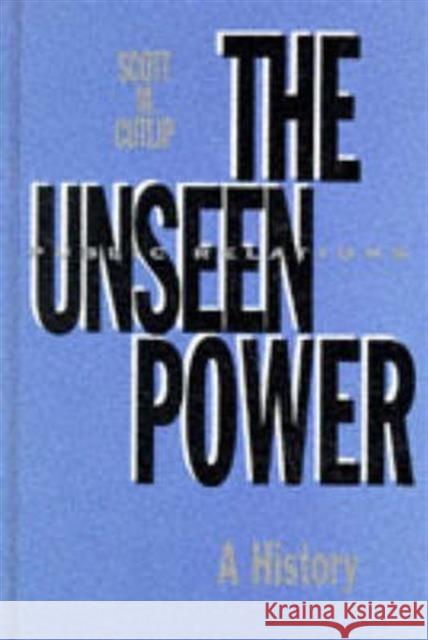 The Unseen Power : Public Relations: A History Scott M. Cutlip 9780805814644 Lawrence Erlbaum Associates - książka