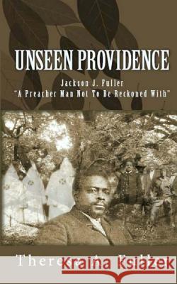 The Unseen Providence Theresa A. Fuller 9781477692370 Createspace - książka