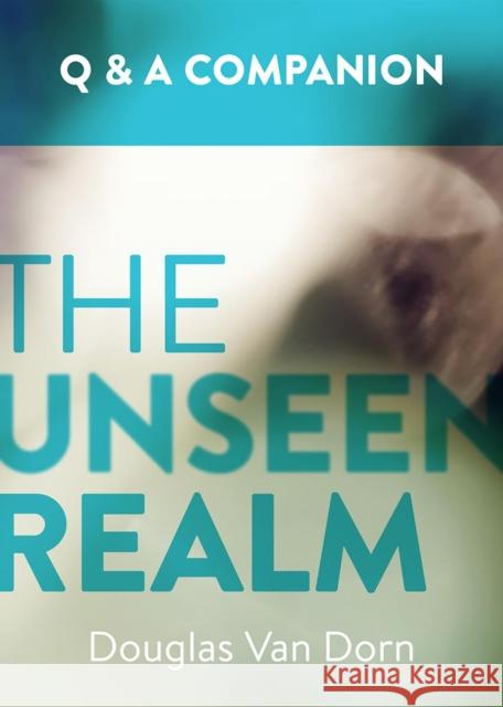 The Unseen Realm: A Question & Answer Companion Dorn Douglas Van 9781577996934 Lexham Press - książka