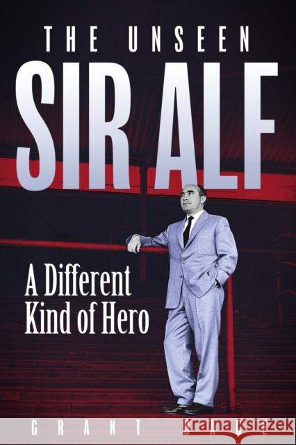 The Unseen Sir Alf: A Different Kind of Hero Grant Bage 9781801509589 Pitch Publishing Ltd - książka