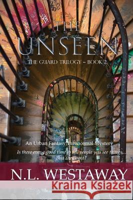 The Unseen (The Guard Trilogy, Book 2) N L Westaway   9781733944243 Beach House Press - książka