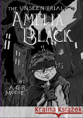 The Unseen Trials of Amelia Black A.G.R. Moore 9781326384715 Lulu.com - książka