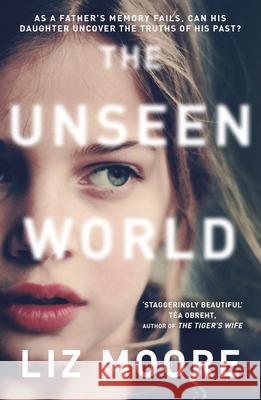 The Unseen World Liz Moore 9780099510734 Cornerstone - książka