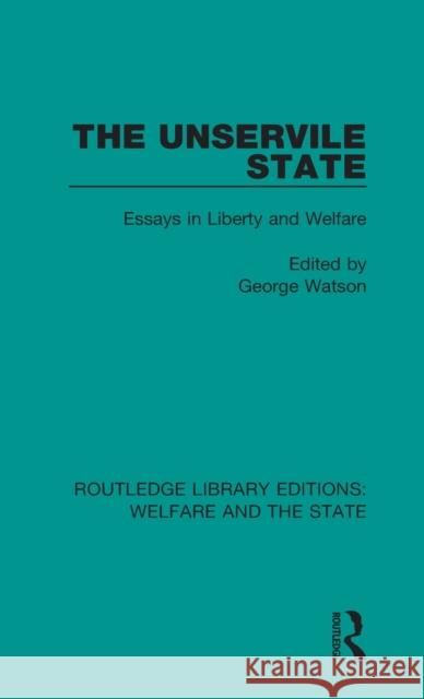 The Unservile State: Essays in Liberty and Welfare  9781138610361 Taylor and Francis - książka