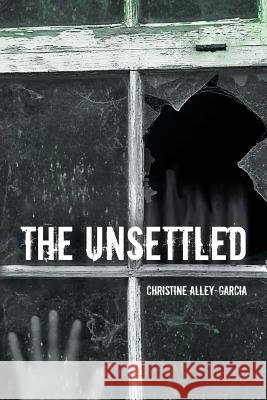 The Unsettled Christine Alley-Garcia 9781481750554 Authorhouse - książka