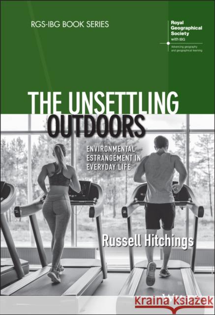 The Unsettling Outdoors: Environmental Estrangement in Everyday Life Russell Hitchings 9781119549123 Wiley - książka