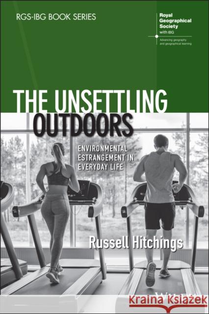 The Unsettling Outdoors: Environmental Estrangement in Everyday Life Russell Hitchings 9781119549154 Wiley - książka