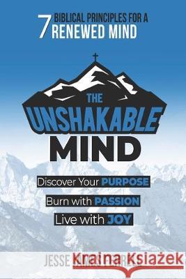 The Unshakable Mind: Biblical Principles for a Renewed Mind Jesse James Ferrell 9781694683274 Independently Published - książka