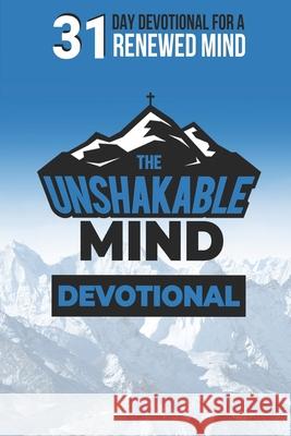 The Unshakable Mind Devotional: Renewing your mind with Biblical Principles Jesse James Ferrell 9781792649028 Independently Published - książka