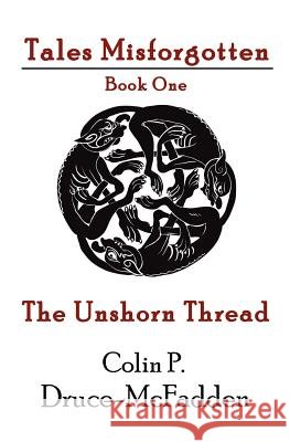 The Unshorn Thread Colin P. Druce-McFadden Mel Chadwick 9780615739663 Misforgotten Press - książka